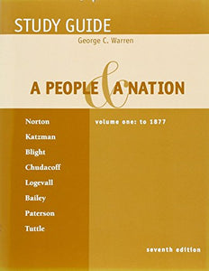 Study Guide, Volume 1 for  Norton/Katzman/Blight/Chudacoff/Logevall/Bailey/Paterson/Tuttle's A People and a Nation: A History of the United States, 7th 