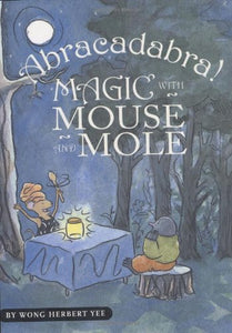 Abracadabra! Magic With Mouse and Mole 