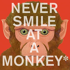 Never Smile at a Monkey 