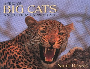 Africa's Big Cats and Other Carnivores 