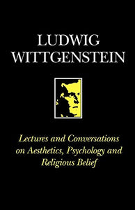 Lectures and Conversations on Aesthetics, Psychology and Religious Belief 