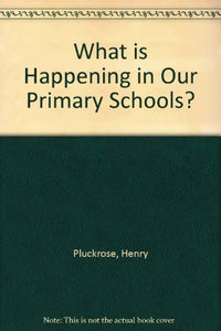 What is Happening in Our Primary Schools? 