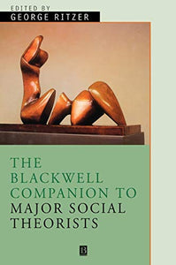 The Blackwell Companion to Major Social Theorists 