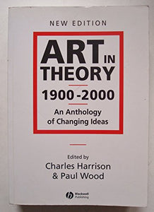 Art in Theory 1900 - 2000 