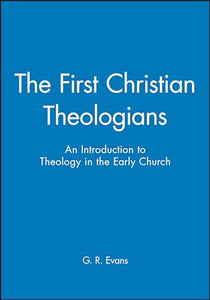 The First Christian Theologians 