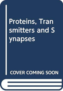 Proteins, Transmitters and Synapses 