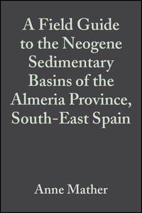 A Field Guide to the Neogene Sedimentary Basins of the Almeria Province, South East Spain 