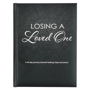 Losing a Loved One Devotional, a 40-Day Journey Towards Healing, Hope and Peace 