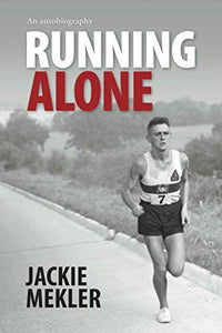 Running Alone: The Autobiography of Long-distance Runner Jackie Mekler 