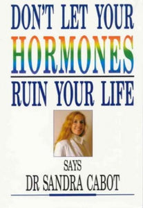 Don't Let Hormones Ruin Your Life 