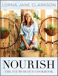 Nourish : The Fit Woman's Cookbook 