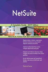 NetSuite A Complete Guide - 2019 Edition 