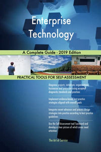 Enterprise Technology A Complete Guide - 2019 Edition 