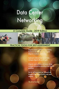 Data Center Networking A Complete Guide - 2019 Edition 