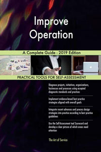 Improve Operation A Complete Guide - 2019 Edition 