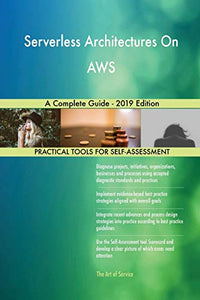 Serverless Architectures On AWS A Complete Guide - 2019 Edition 