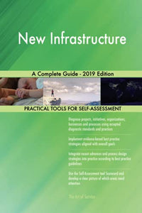 New Infrastructure A Complete Guide - 2019 Edition 