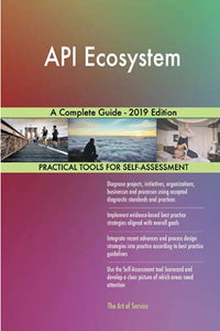 API Ecosystem A Complete Guide - 2019 Edition 