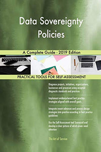 Data Sovereignty Policies A Complete Guide - 2019 Edition 