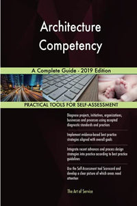 Architecture Competency A Complete Guide - 2019 Edition 