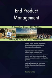 End Product Management A Complete Guide - 2019 Edition 