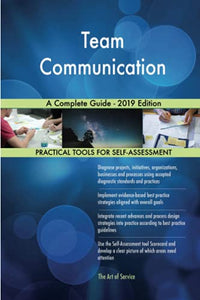 Team Communication A Complete Guide - 2019 Edition 