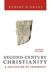 Second-Century Christianity, Revised and Expanded 