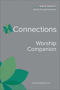 Connections Worship Companion, Year B, Volume 1 