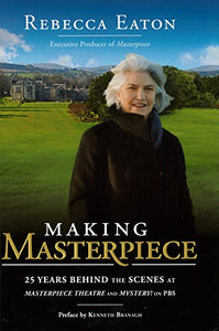 Making Masterpiece: 25 Years Behind The Scenes At Masterpiece Theatre And Mystery! On Pbs 