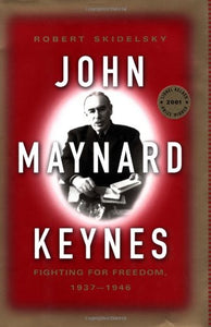 John Maynard Keynes: Fighting for Freedom, 1937-1946 