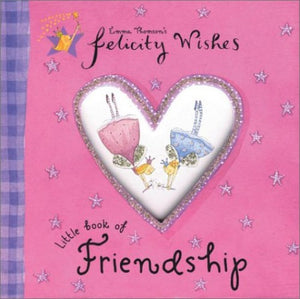 Felicity Wishes Little Book of Friendship 