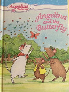 ANGELINA BALLERINA: ANGELINA AND THE BUTTERFLY(HARDCOVER) 