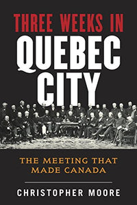 The History of Canada Series: Three Weeks in Quebec City 