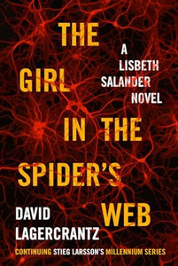 The Girl in the Spider's Web: A Lisbeth Salander Novel, continuing Stieg Larsson's Millennium Series 