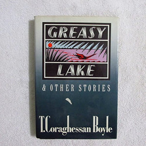 Greasy Lake and Other Stories 