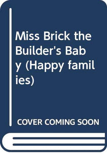 Miss Brick the Builder's Baby 