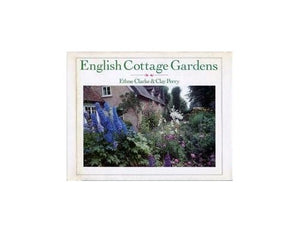 Clarke Ethne : English Cottage Gardens 