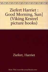 Ziefert Harriet : Good Morning, Sun] 