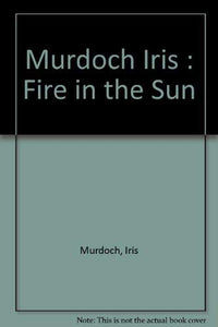 Murdoch Iris : Fire in the Sun 