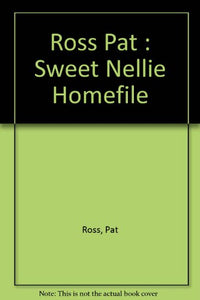 Ross Pat : Sweet Nellie Homefile 