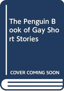 The Penguin Book of Gay Short Stories 