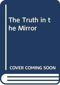 The Truth in the Mirror 