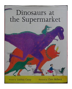 Camp & Skilbeck : Dinosaurs at the Supermarket 