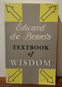 Edward De Bono's Textbook of Wisdom 