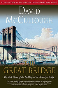 Great Bridge: The Epic Story of the Building of the Brooklyn Bridge 