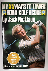 My 55 Ways to Lower Your Golf Score 