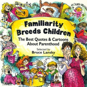 Familiarity Breeds Children 