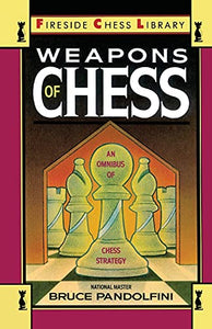 Weapons of Chess: An Omnibus of Chess Strategies 