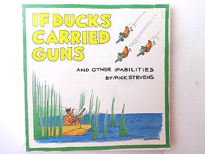 If Ducks Carried Guns 