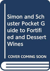 The Simon & Schuster Pocket Guide to Fortified and Dessert Wines 